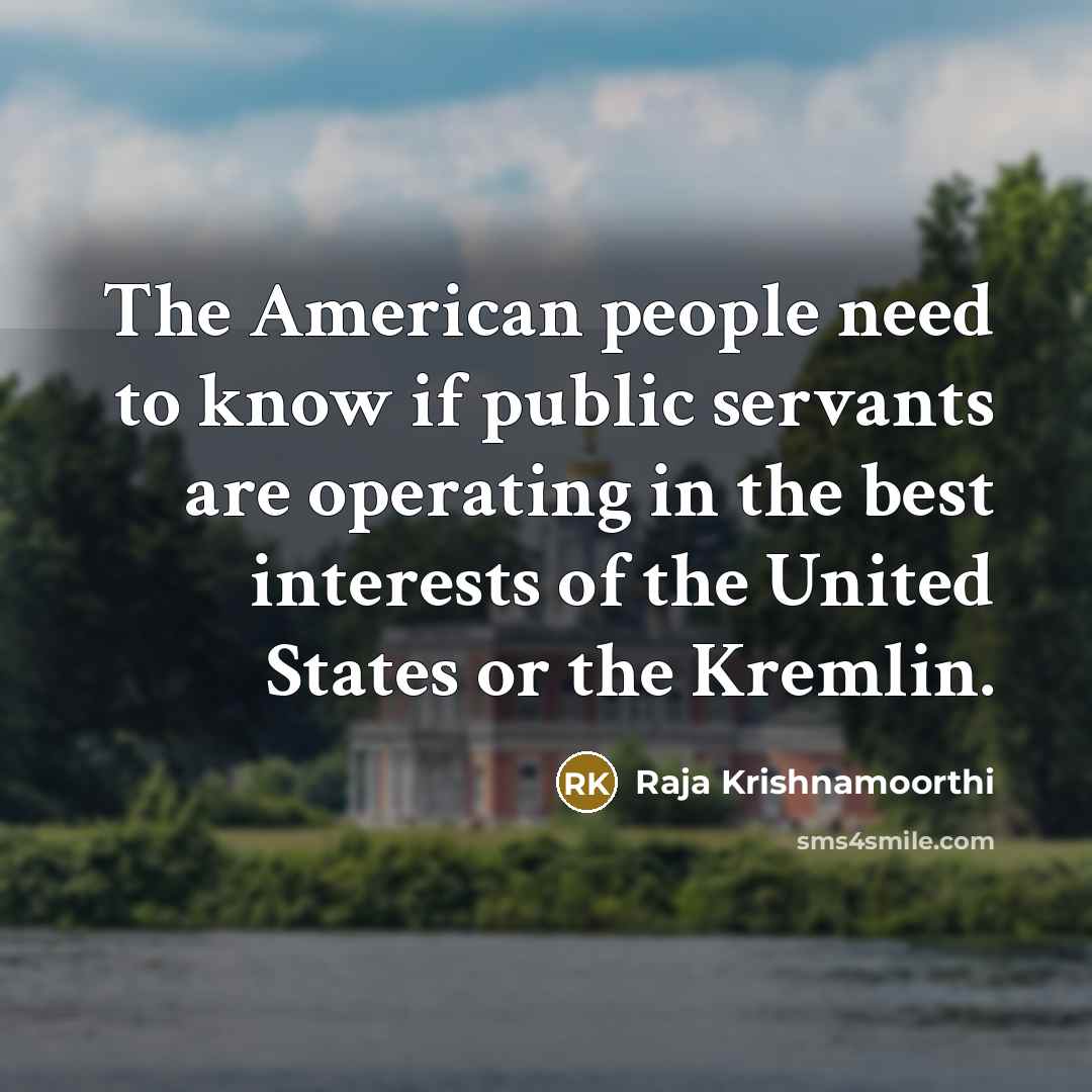 “The American people need to know if public servants are…” quote by Raja Krishnamoorthi