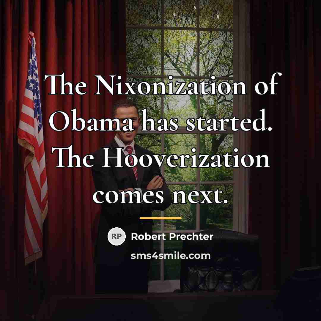 “The Nixonization of Obama has started. The Hooverization comes next.…” quote by Robert Prechter