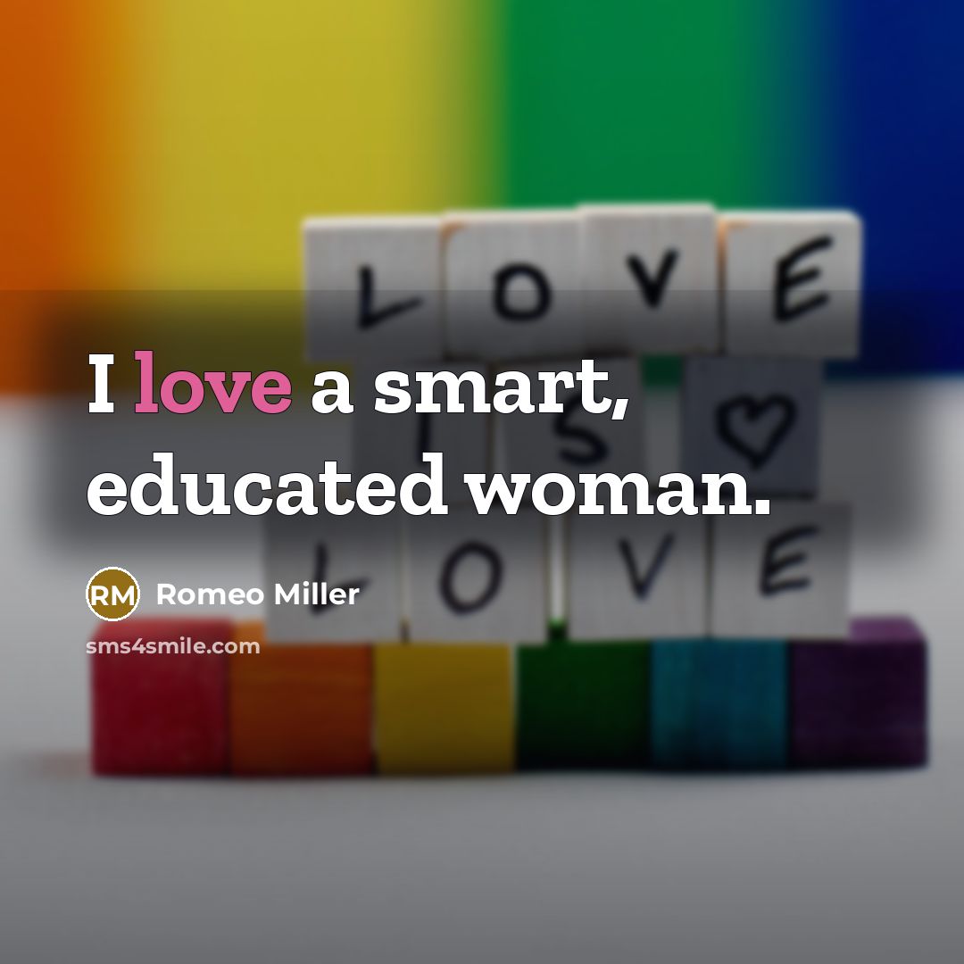 “I love a smart, educated woman.…” quote by Romeo Miller