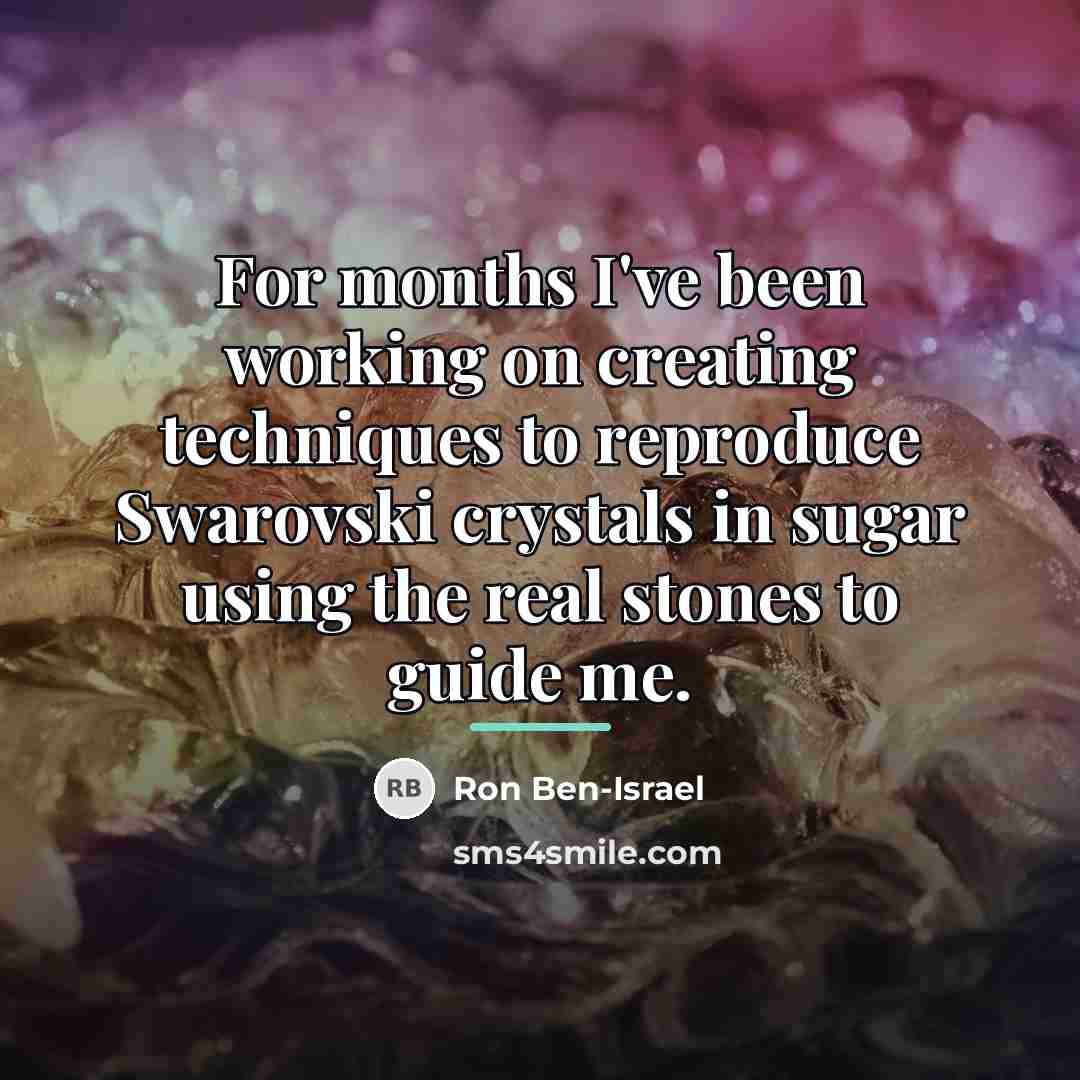 “For months I've been working on creating techniques to reproduce…” quote by Ron Ben-Israel