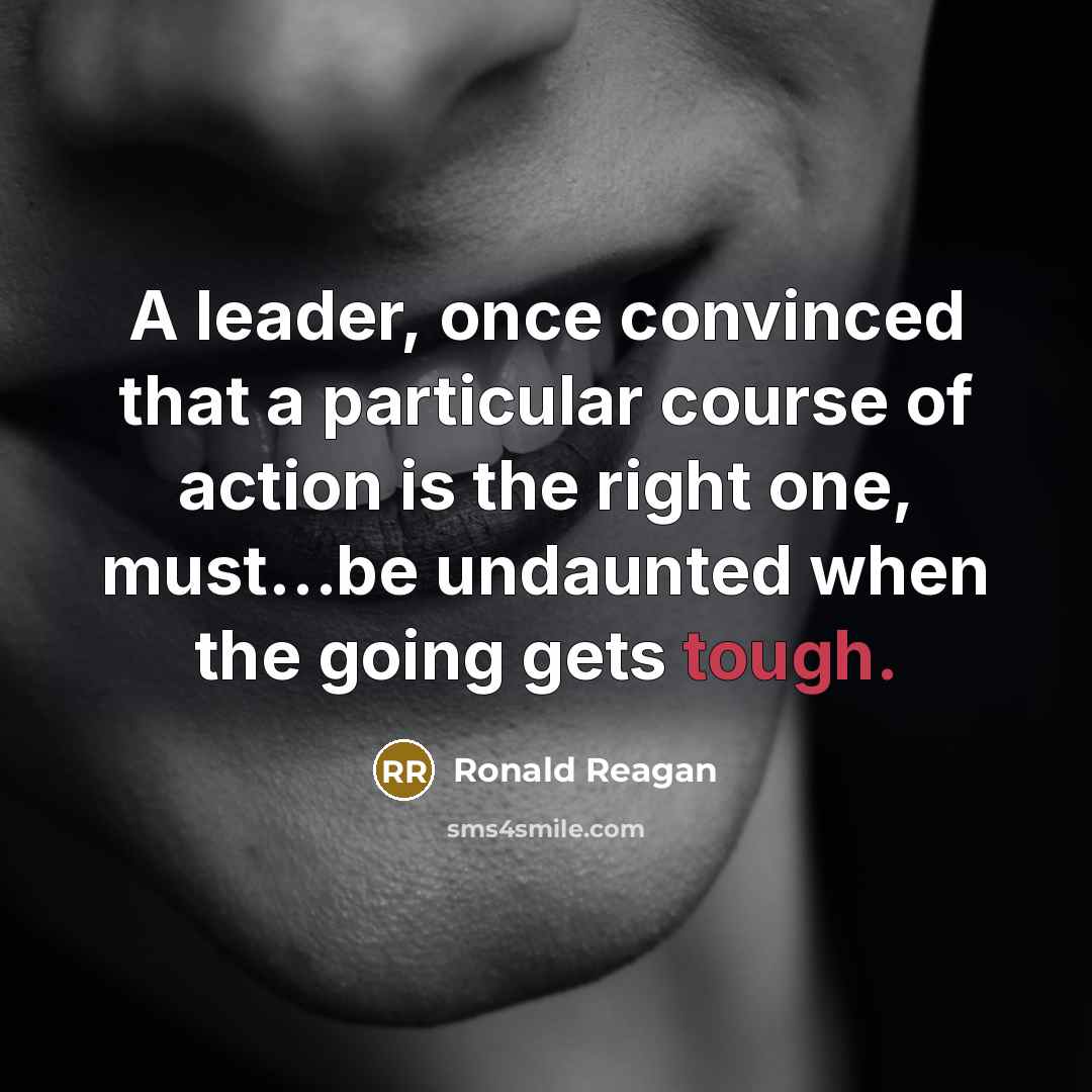 “A leader, once convinced that a particular course of action…” quote by Ronald Reagan