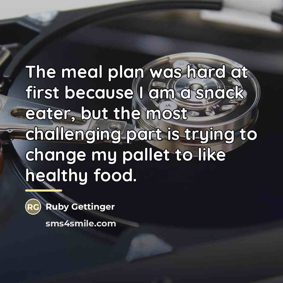 “The meal plan was hard at first because I am…” quote by Ruby Gettinger