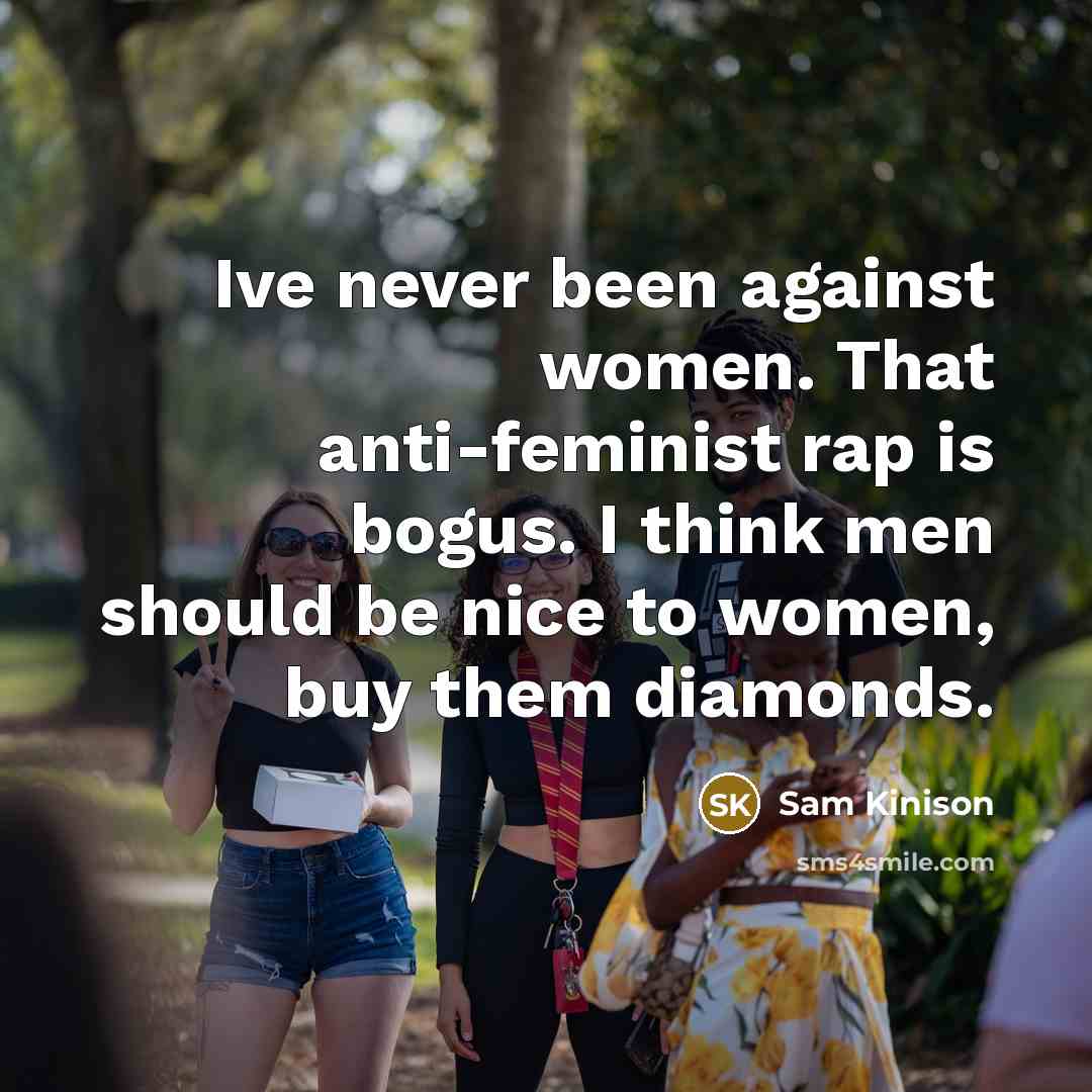 “Ive never been against women. That anti-feminist rap is bogus.…” quote by Sam Kinison
