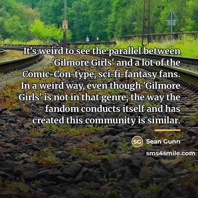 “It's weird to see the parallel between 'Gilmore Girls' and…” quote by Sean Gunn