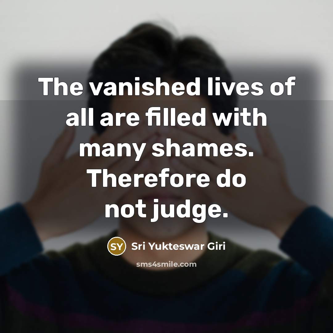 “The vanished lives of all are filled with many shames.…” quote by Sri Yukteswar Giri
