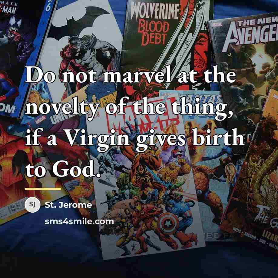 “Do not marvel at the novelty of the thing, if…” quote by St. Jerome