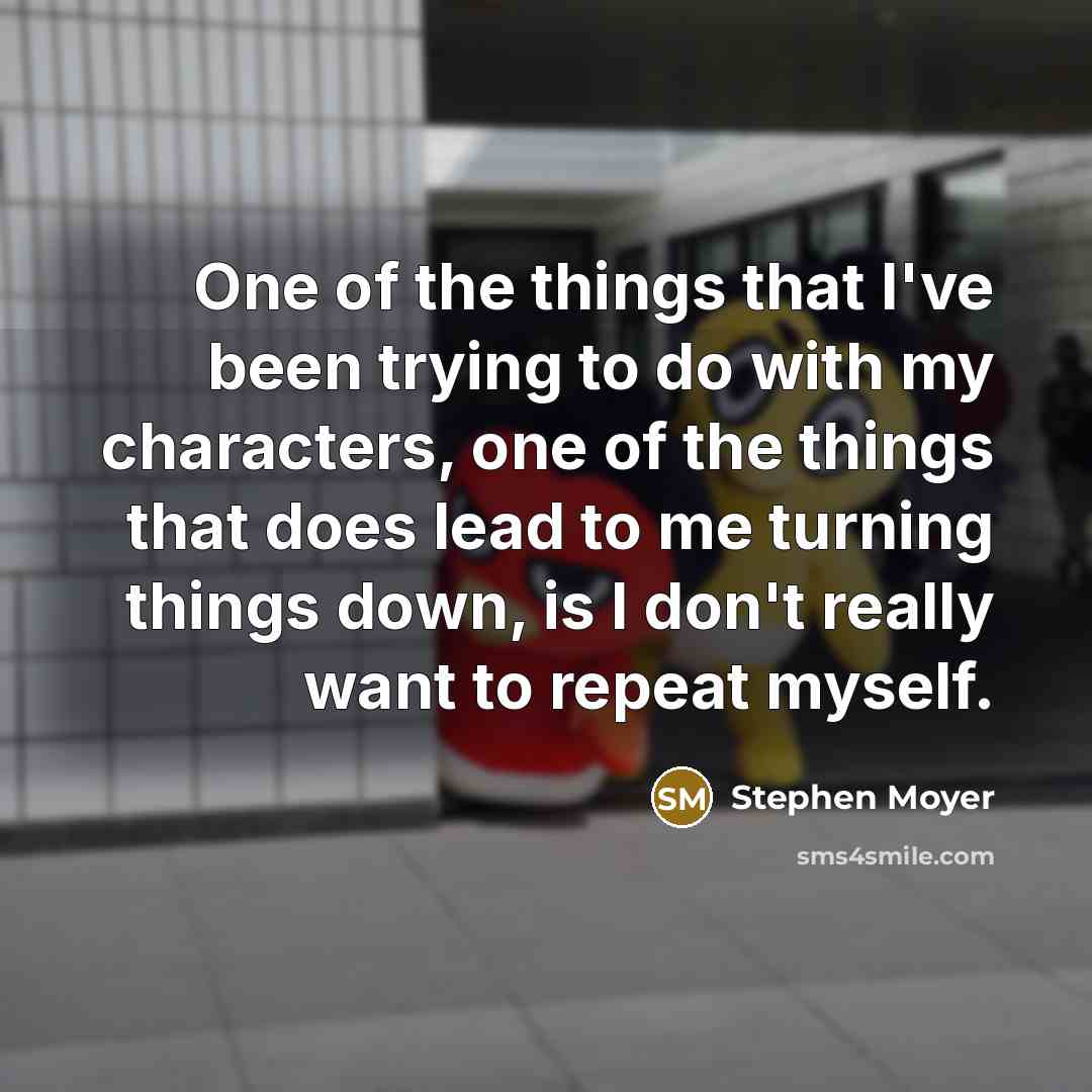 “One of the things that I've been trying to do…” quote by Stephen Moyer