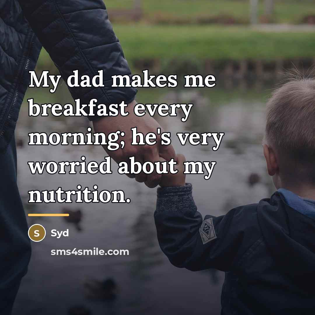 “My dad makes me breakfast every morning; he's very worried…” quote by Syd