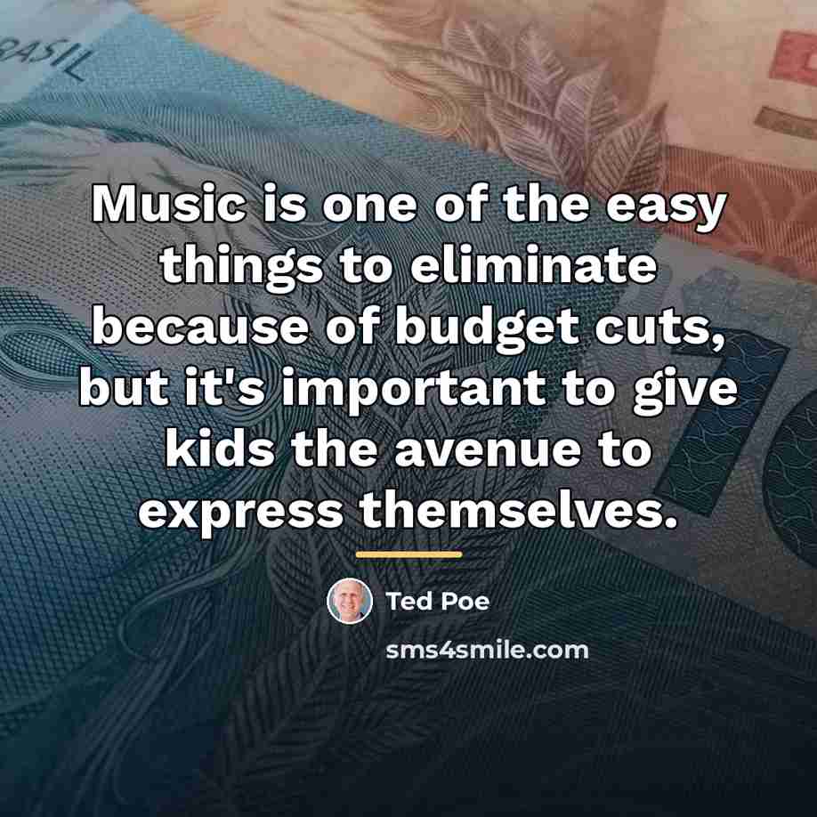 “Music is one of the easy things to eliminate because…” quote by Ted Poe
