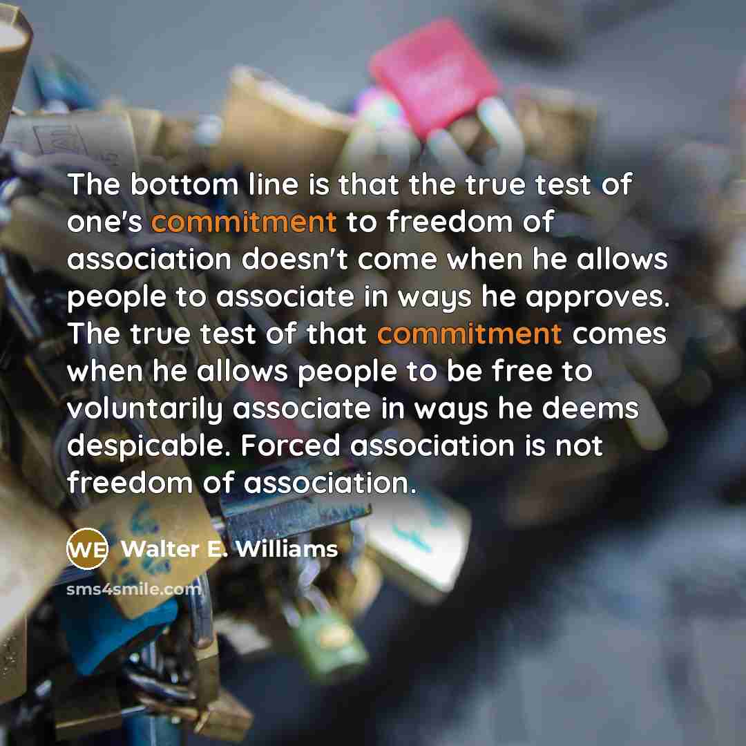 “The bottom line is that the true test of one's…” quote by Walter E. Williams