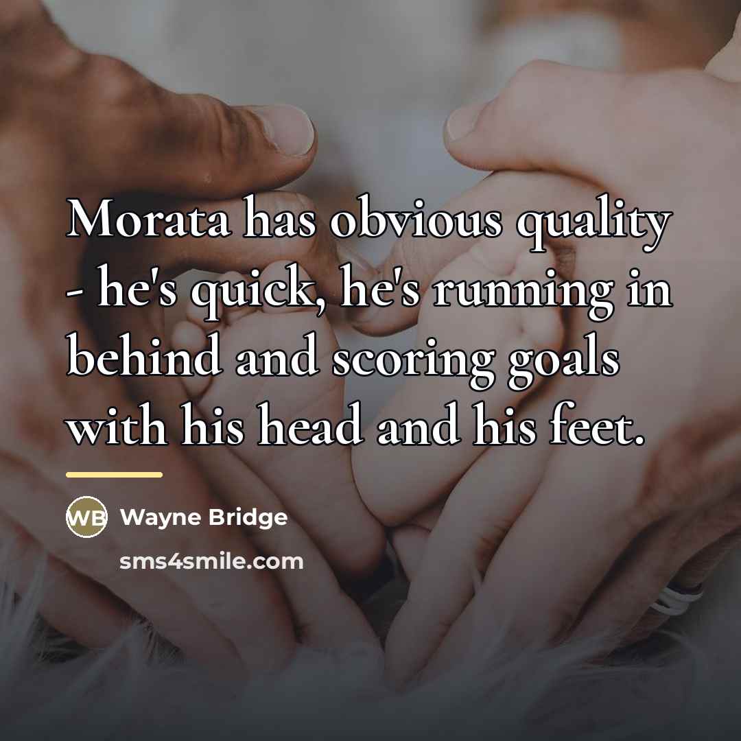 “Morata has obvious quality - he's quick, he's running in…” quote by Wayne Bridge