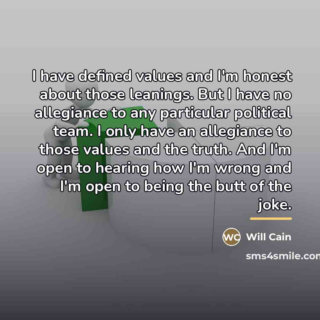 “I have defined values and I'm honest about those leanings.…” quote by Will Cain