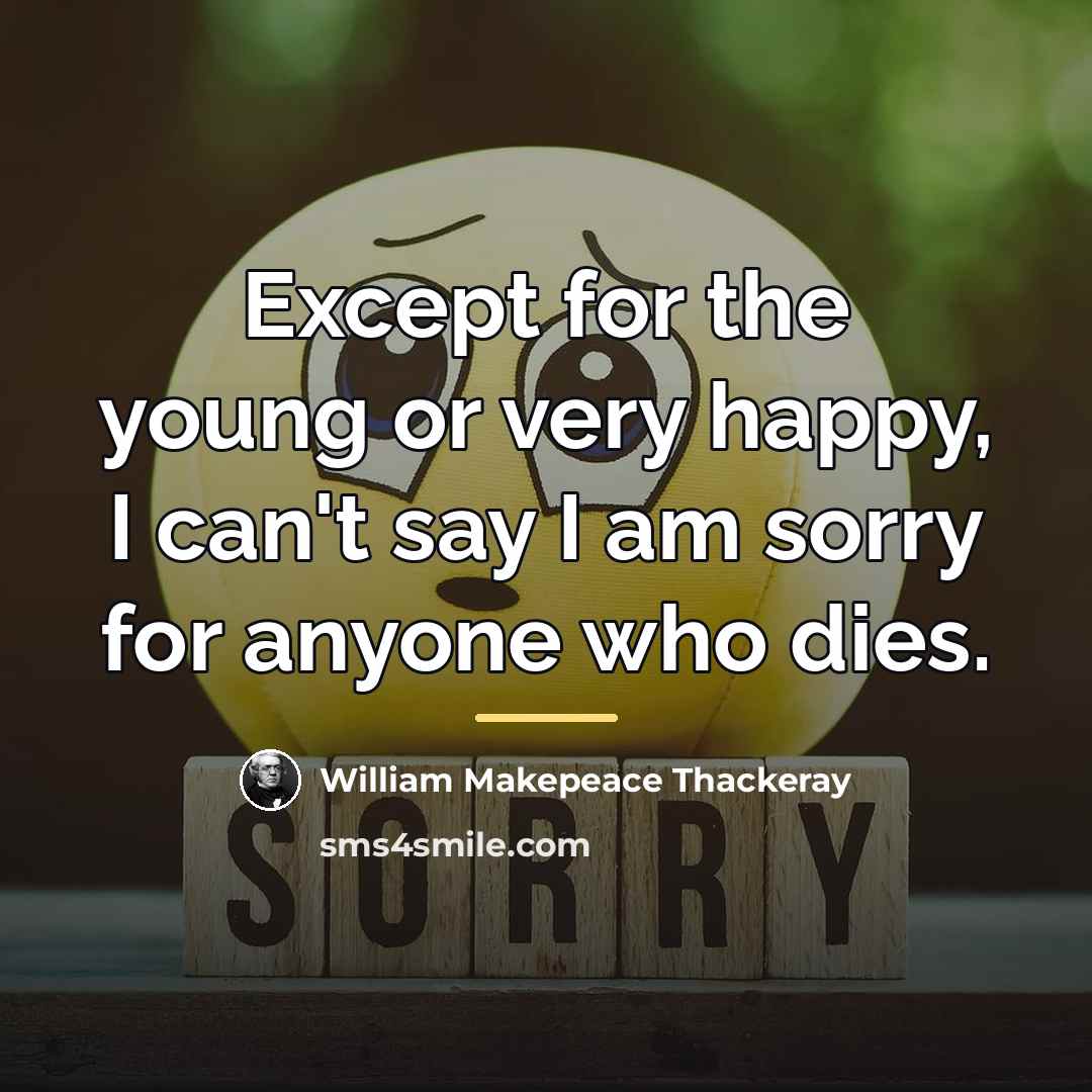 “Except for the young or very happy, I can't say…” quote by William Makepeace Thackeray