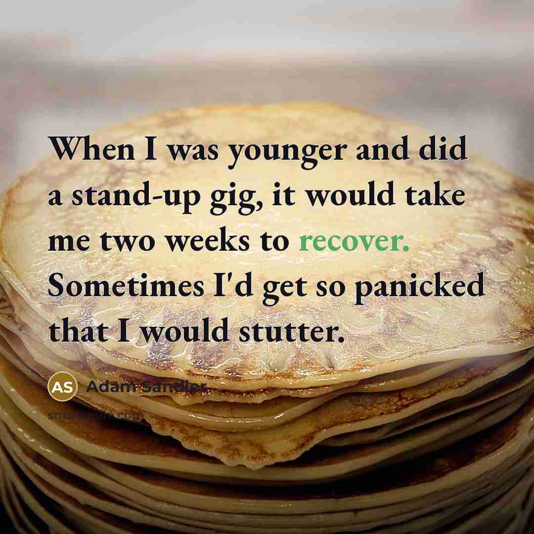 “When I was younger and did a stand-up gig, it…” quote by Adam Sandler