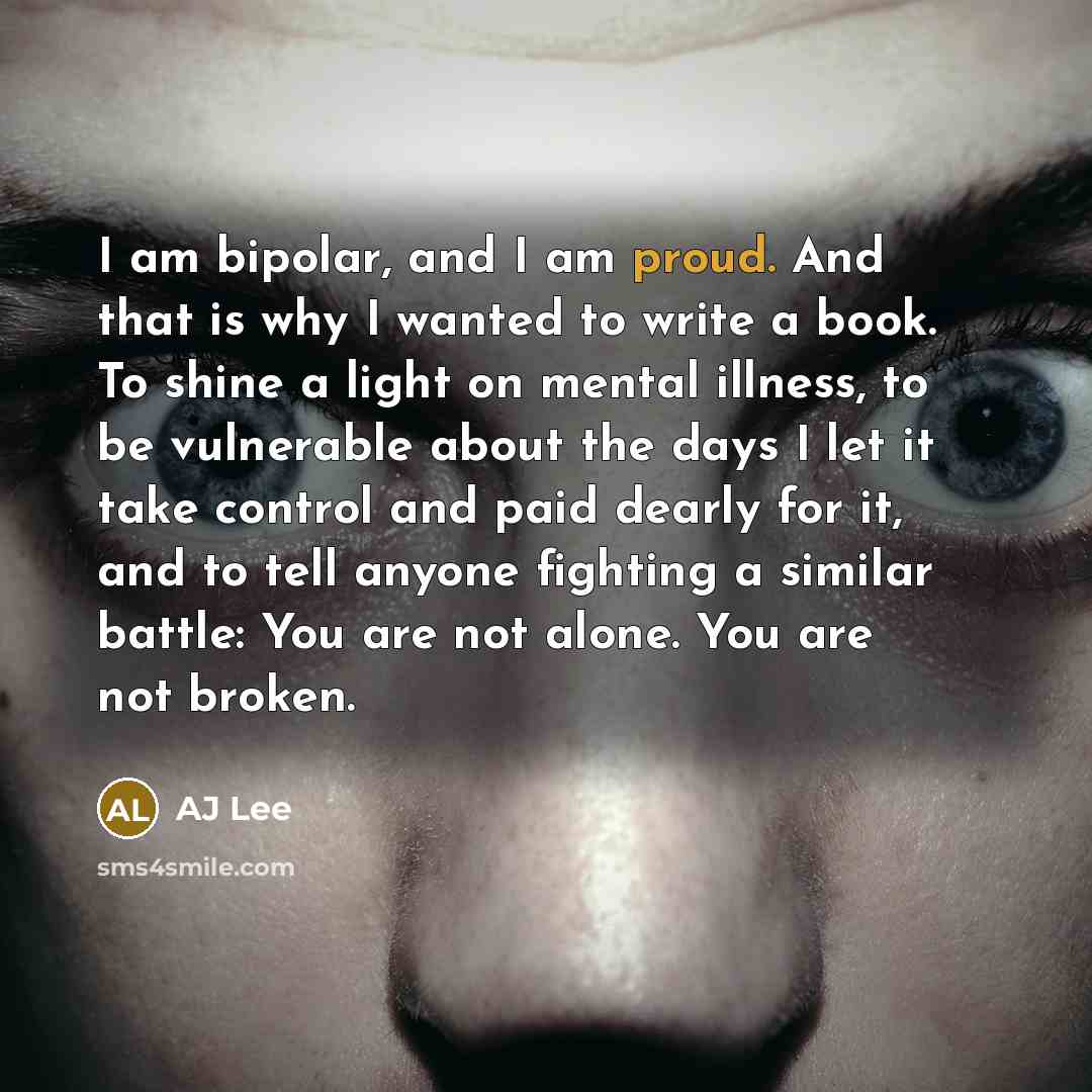 “I am bipolar, and I am proud. And that is…” quote by AJ Lee