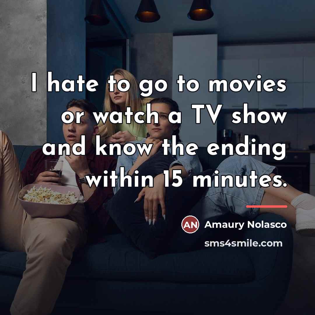 “I hate to go to movies or watch a TV…” quote by Amaury Nolasco