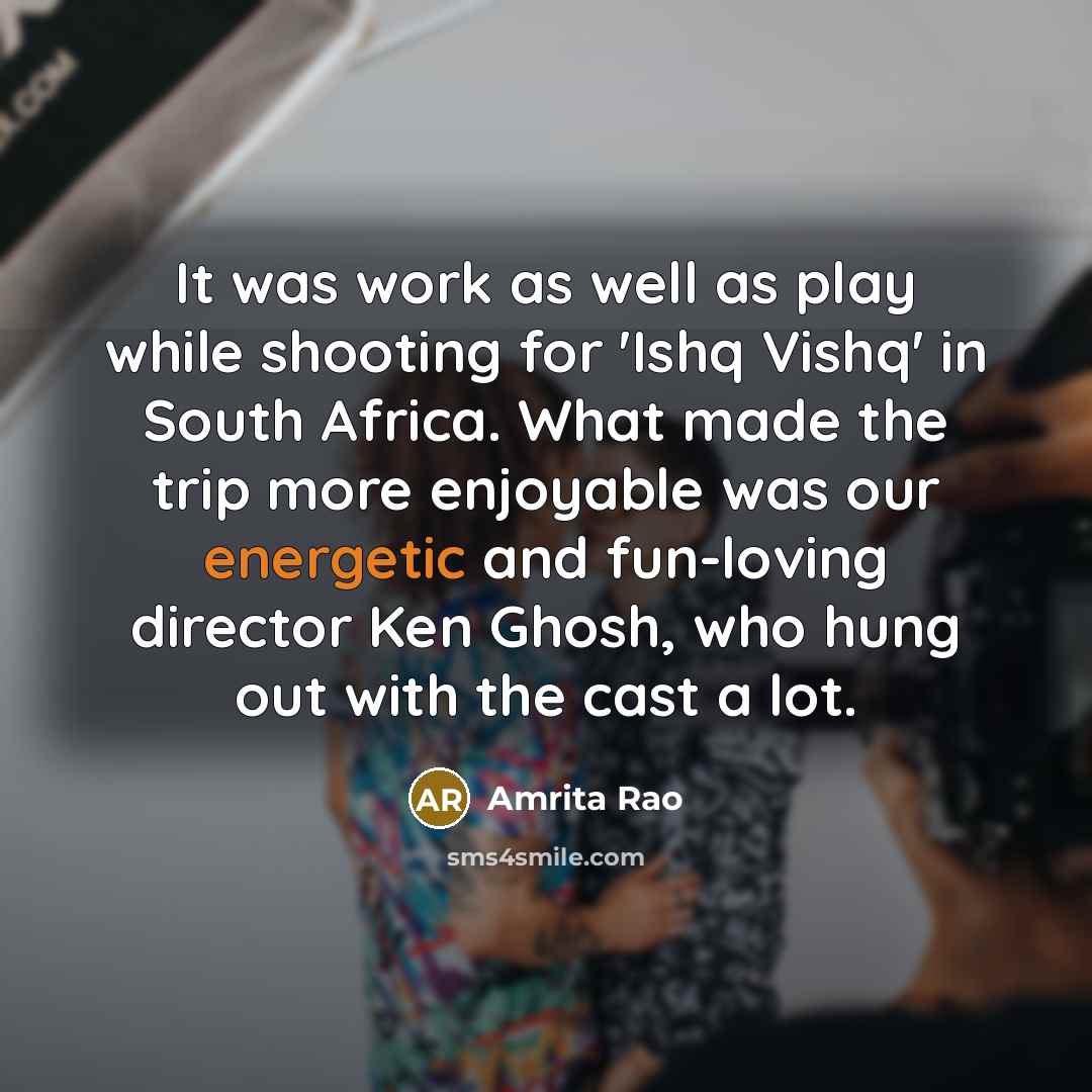“It was work as well as play while shooting for…” quote by Amrita Rao