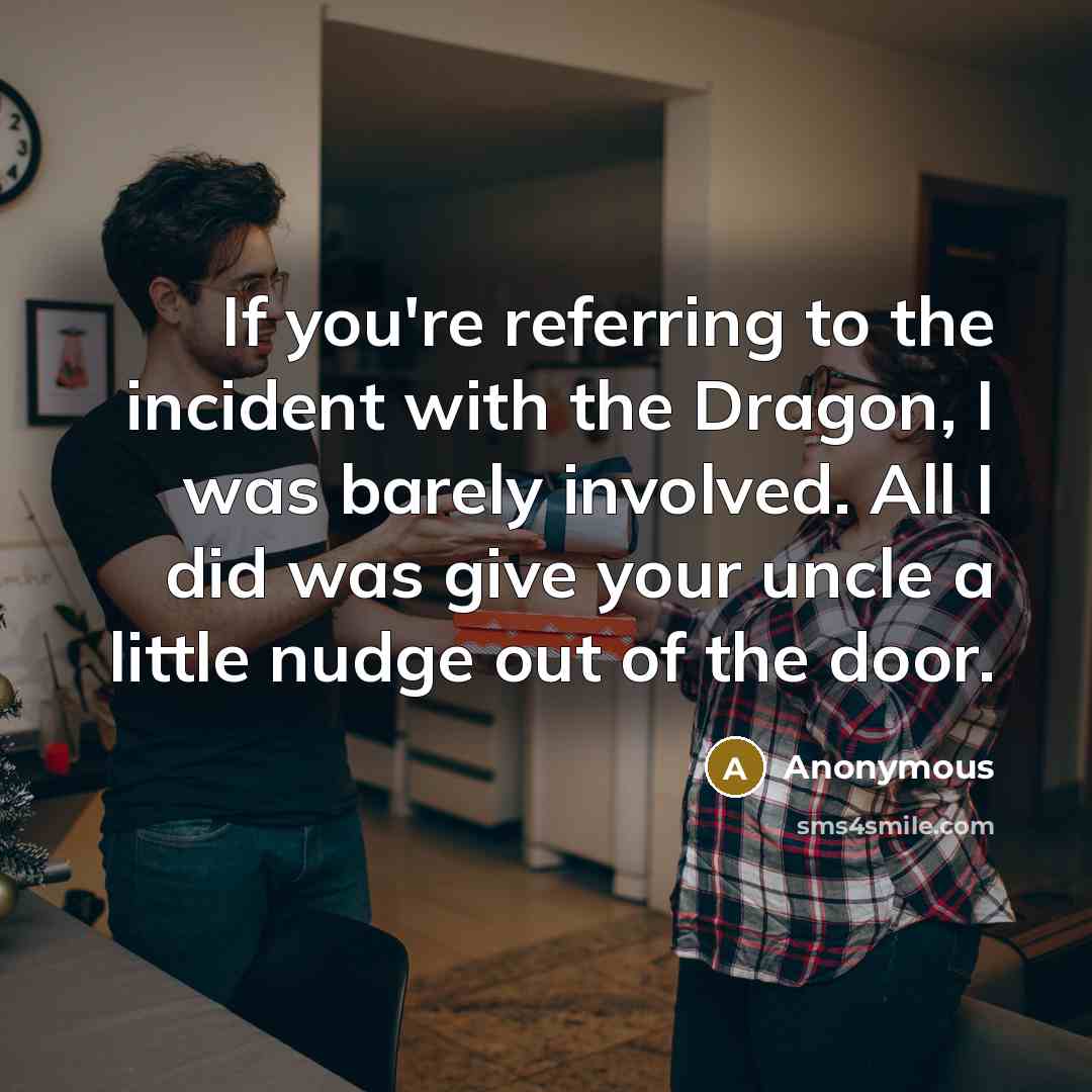 “If you're referring to the incident with the Dragon, I…” quote by Anonymous