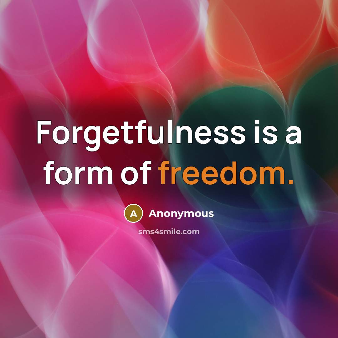 “Forgetfulness is a form of freedom.…” quote by Anonymous