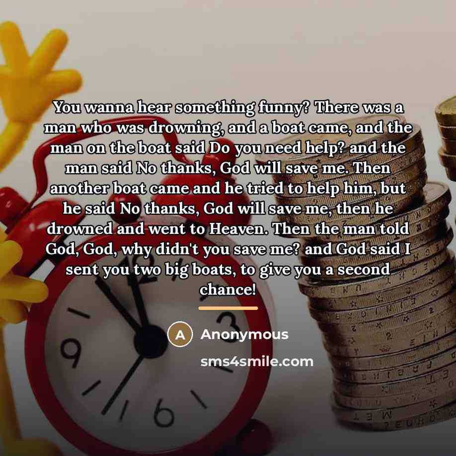 “You wanna hear something funny? There was a man who…” quote by Anonymous