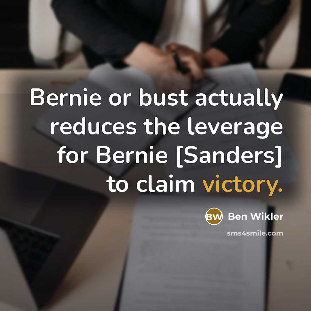 “Bernie or bust actually reduces the leverage for Bernie [Sandеrs]…” quote by Ben Wikler