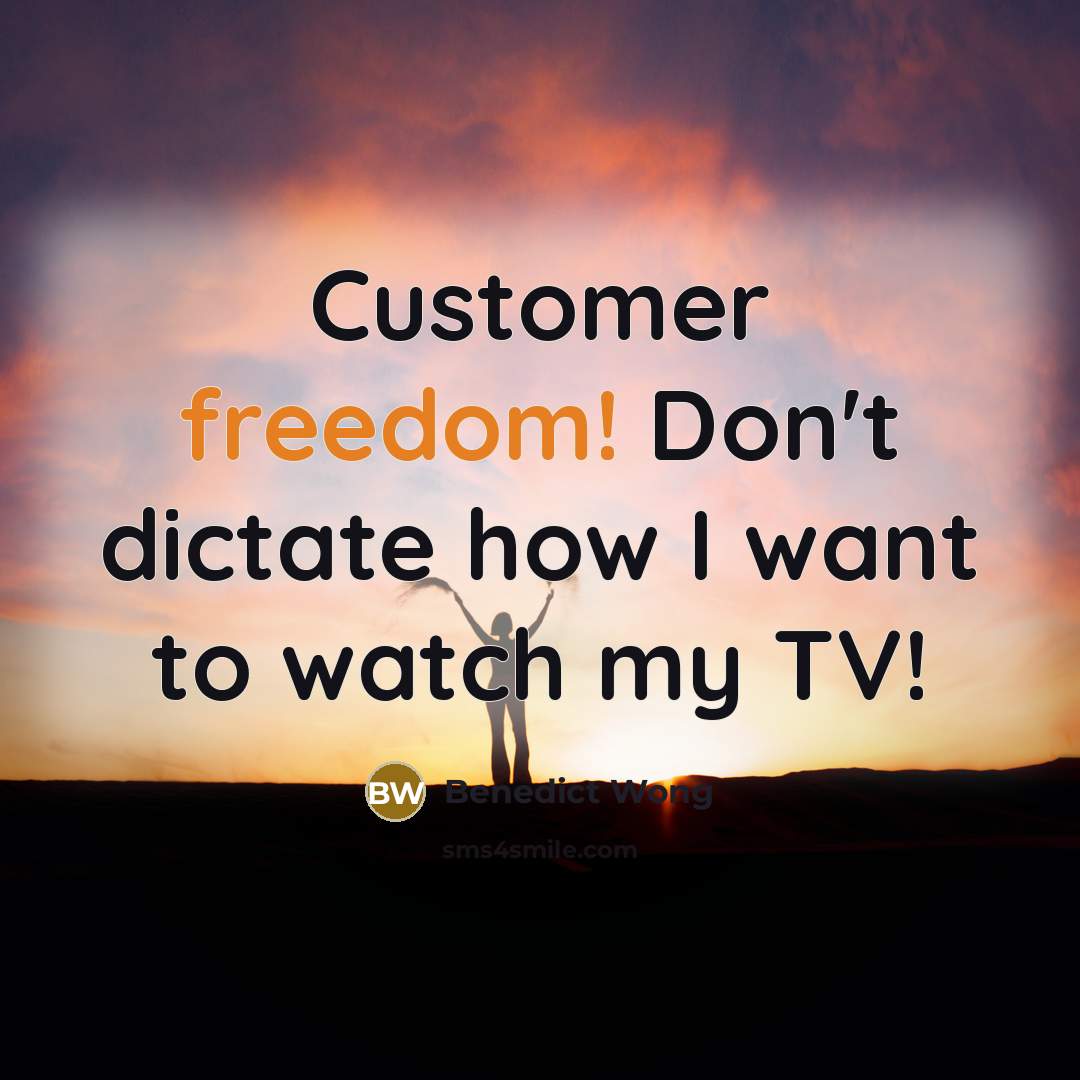 “Customer freedom! Don't dictate how I want to watch my…” quote by Benedict Wong