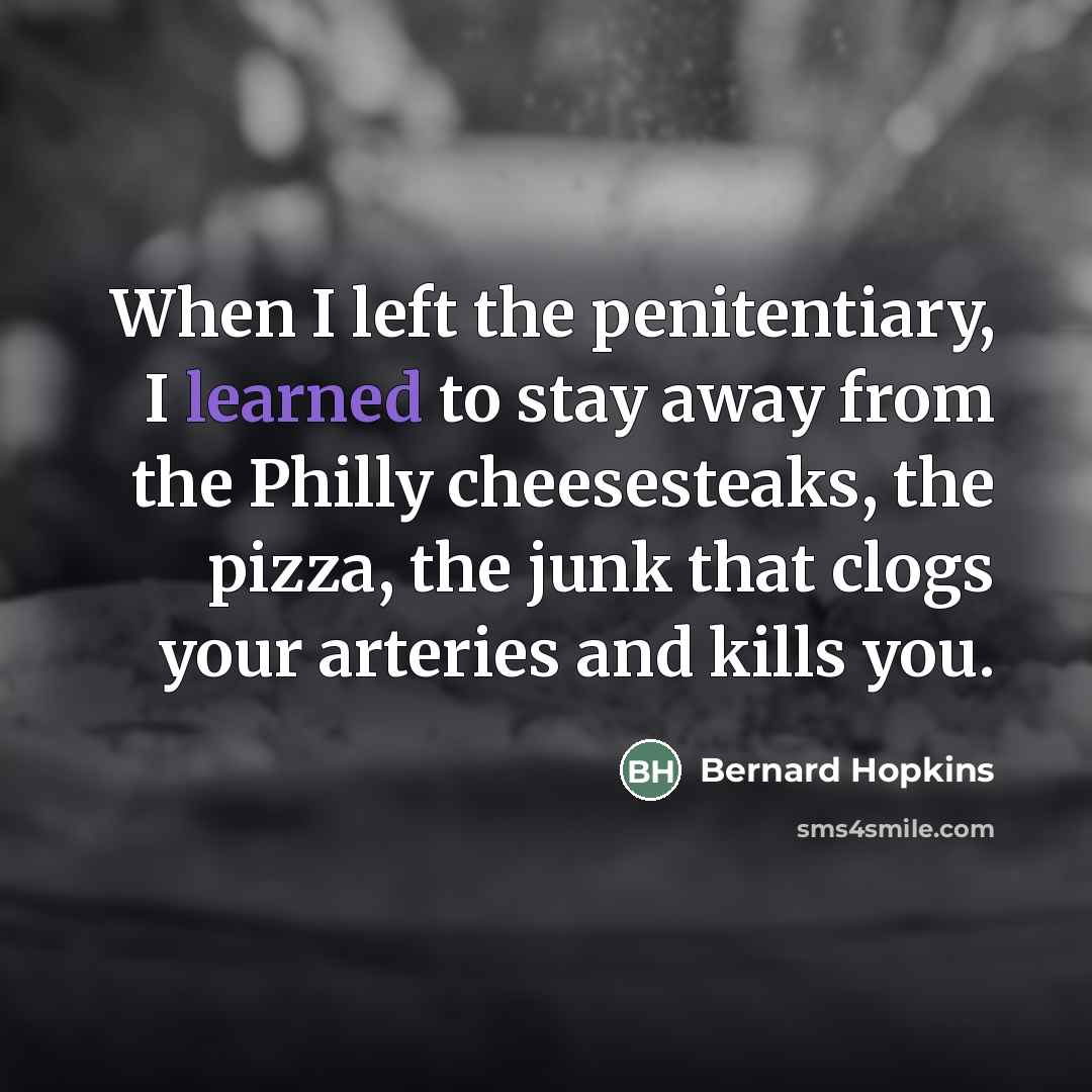 “When I left the penitentiary, I learned to stay away…” quote by Bernard Hopkins