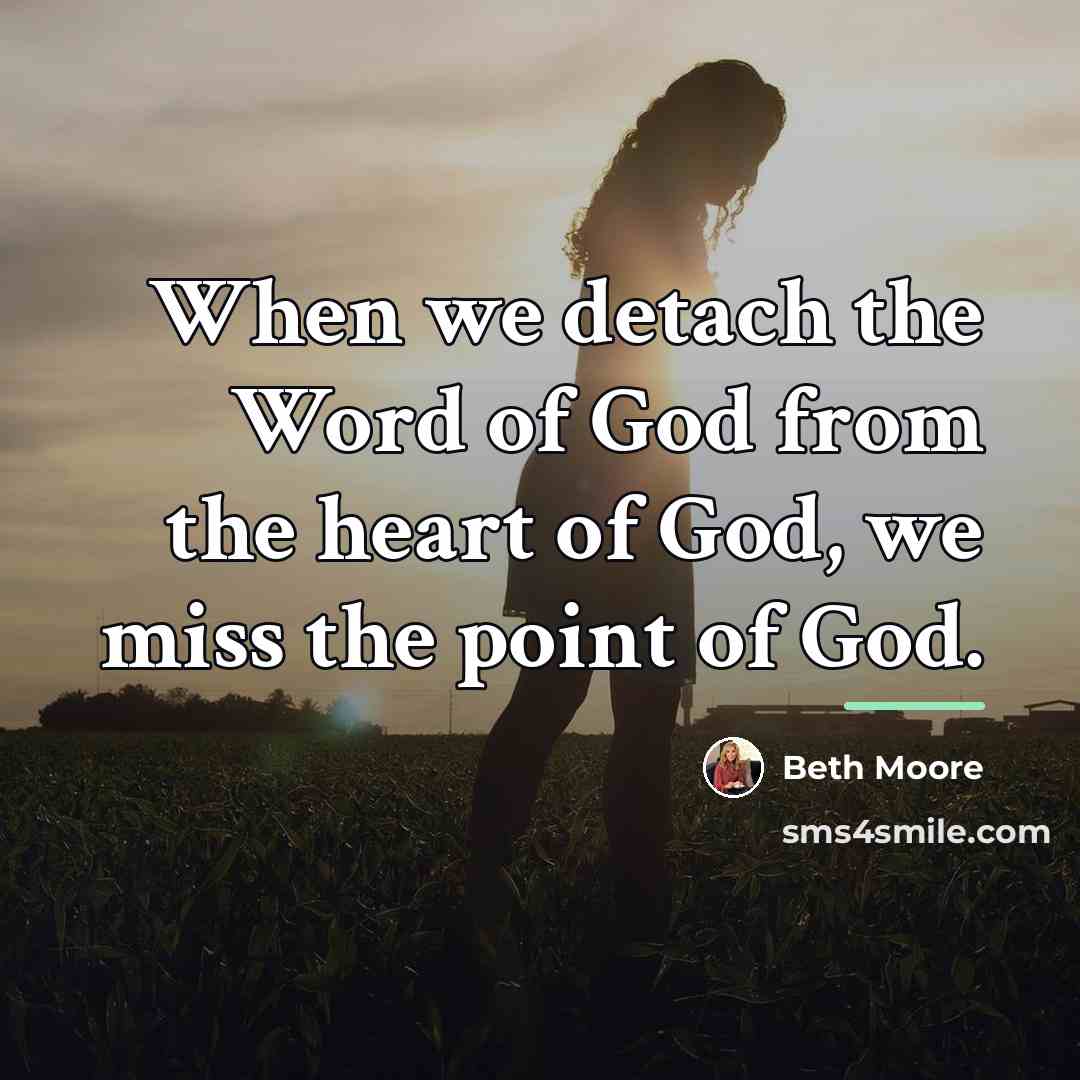 “When we detach the Word of God from the heart…” quote by Beth Moore