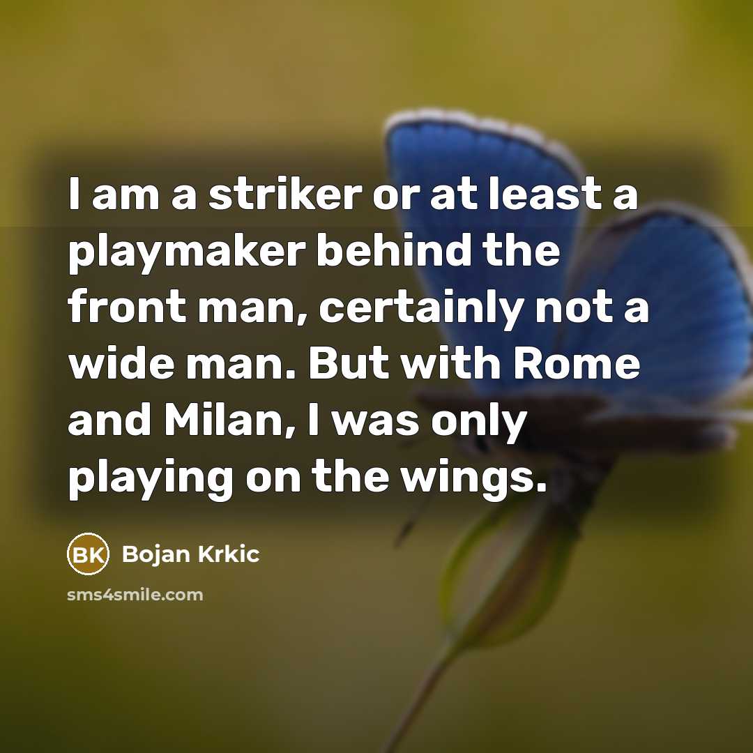 “I am a striker or at least a playmaker behind…” quote by Bojan Krkic