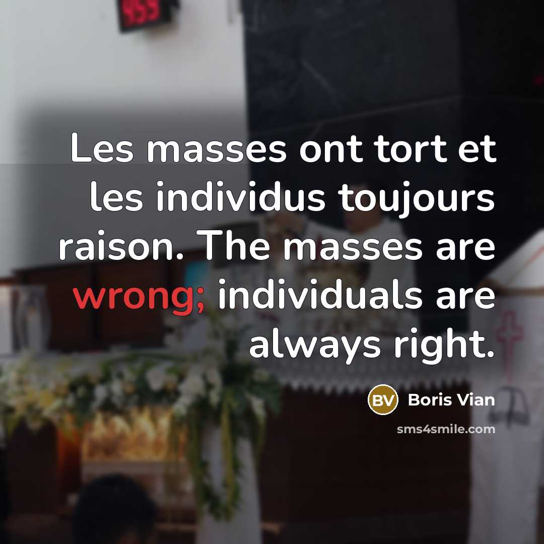“Les masses ont tort et les individus toujours raison. The…” quote by Boris Vian