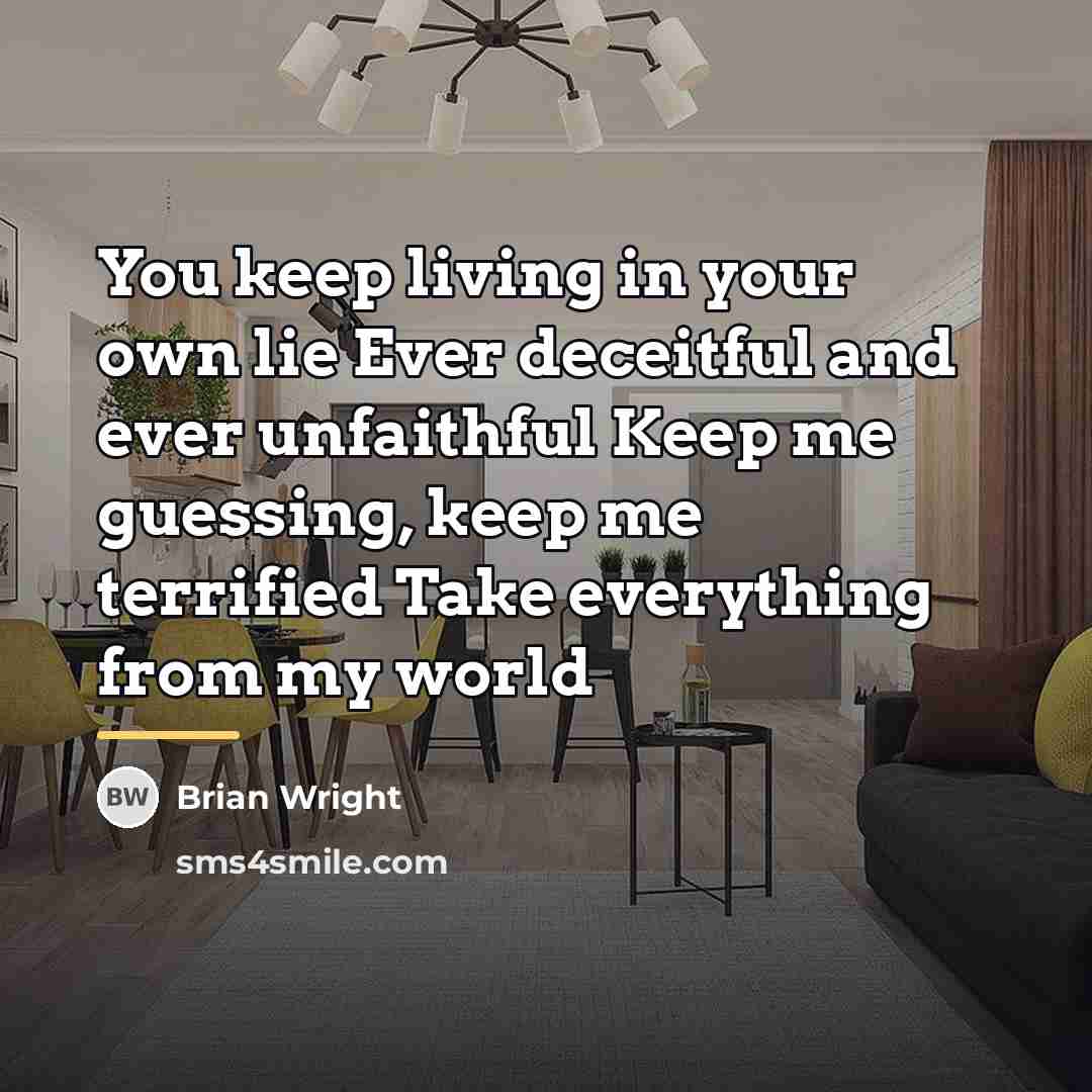 “You keep living in your own lie Ever deceitful and…” quote by Brian Wright