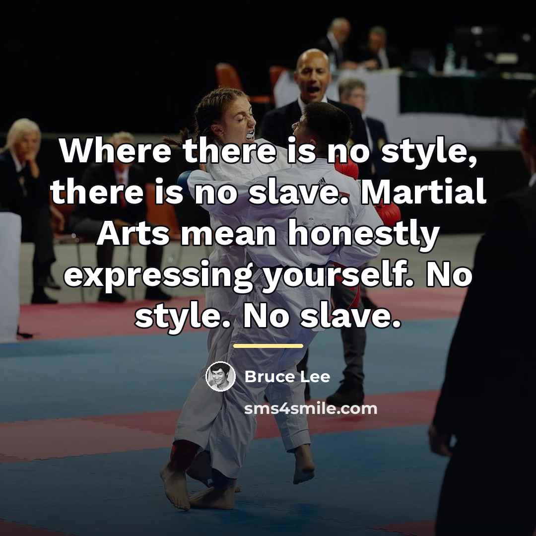 “Where there is no style, there is no slave. Martial…” quote by Bruce Lee