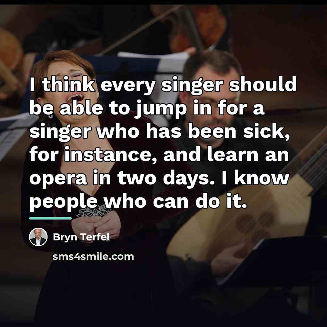 “I think every singer should be able to jump in…” quote by Bryn Terfel
