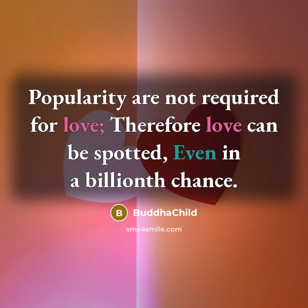 “Popularity are not required for love; Therefore love can be…” quote by BuddhaChild