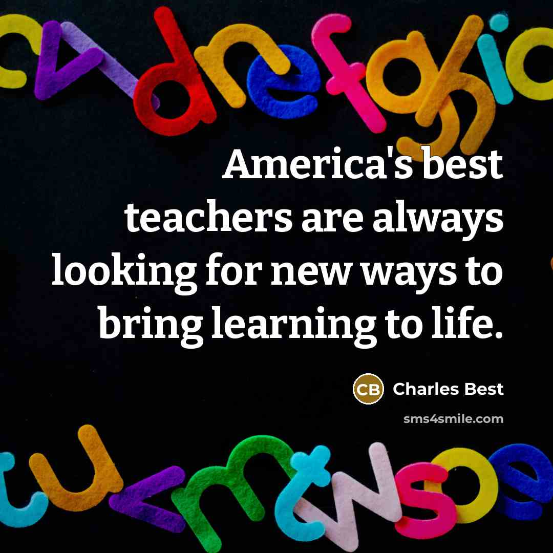 “America's best teachers are always looking for new ways to…” quote by Charles Best
