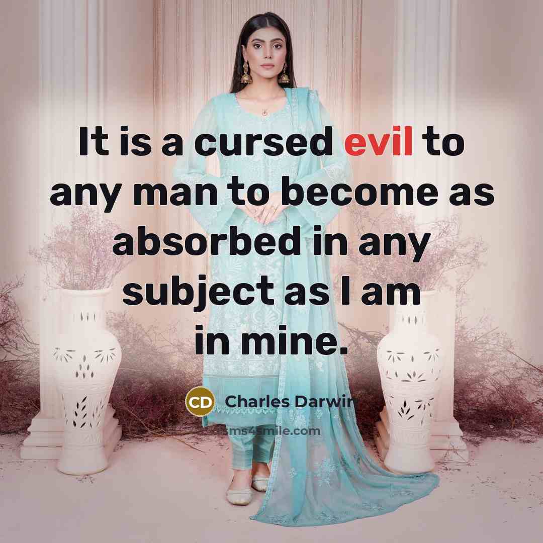 “It is a cursed evil to any man to become…” quote by Charles Darwin