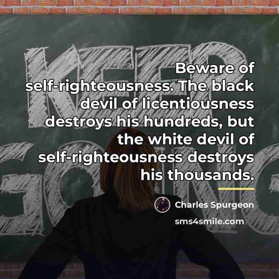“Beware of self-righteousness. The black devil of licentiousness destroys his…” quote by Charles Spurgeon