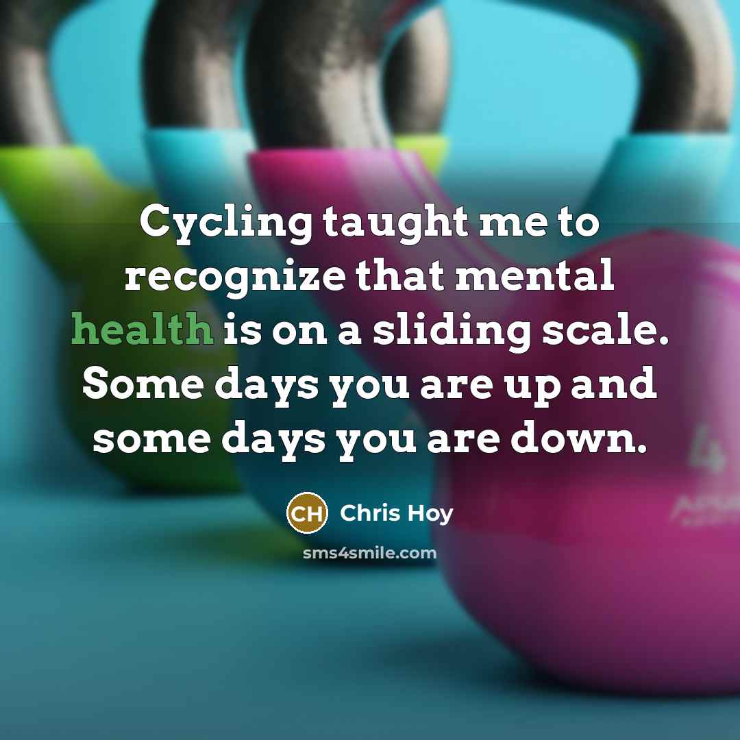 “Cycling taught me to recognize that mental health is on…” quote by Chris Hoy