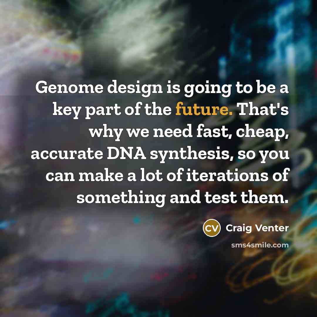 “Genome design is going to be a key part of…” quote by Craig Venter