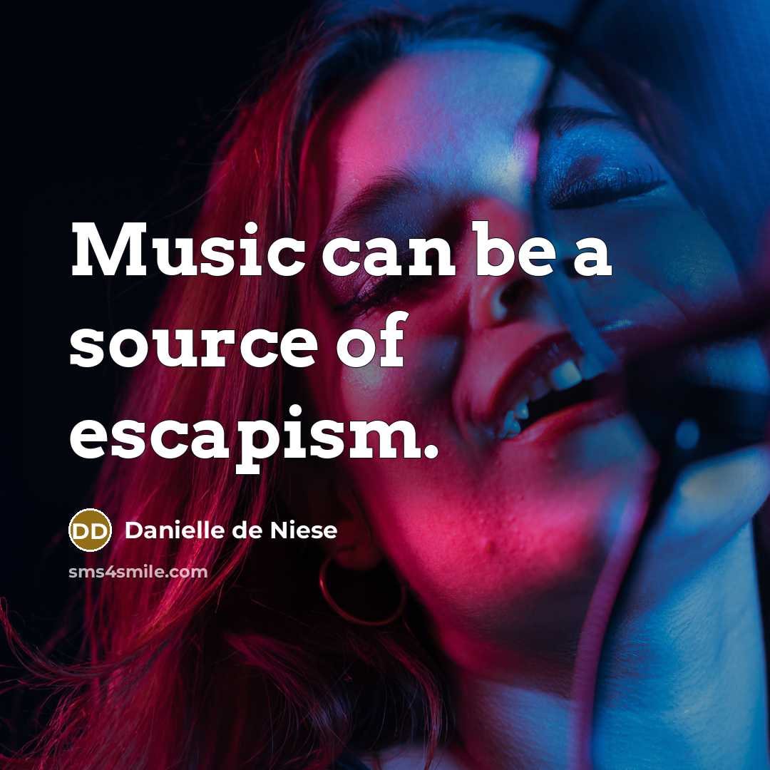 “Music can be a source of escapism.…” quote by Danielle de Niese