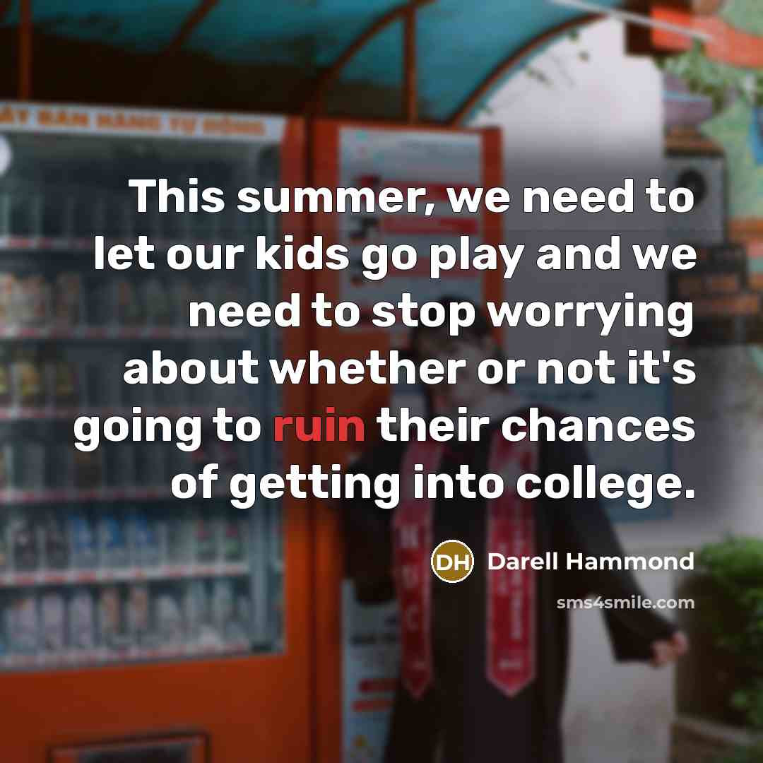 “This summer, we need to let our kids go play…” quote by Darell Hammond