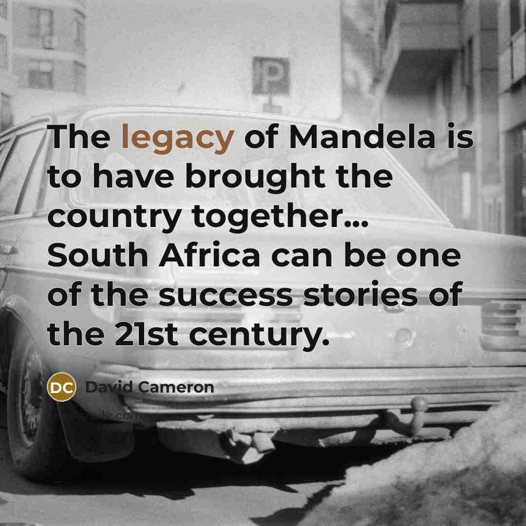 “The legacy of Mandela is to have brought the country…” quote by David Cameron