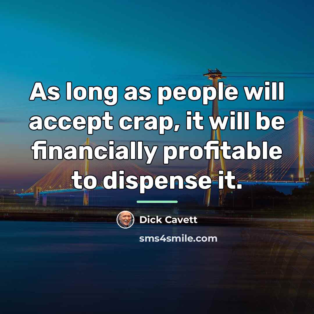 “As long as people will accept crap, it will be…” quote by Dick Cavett