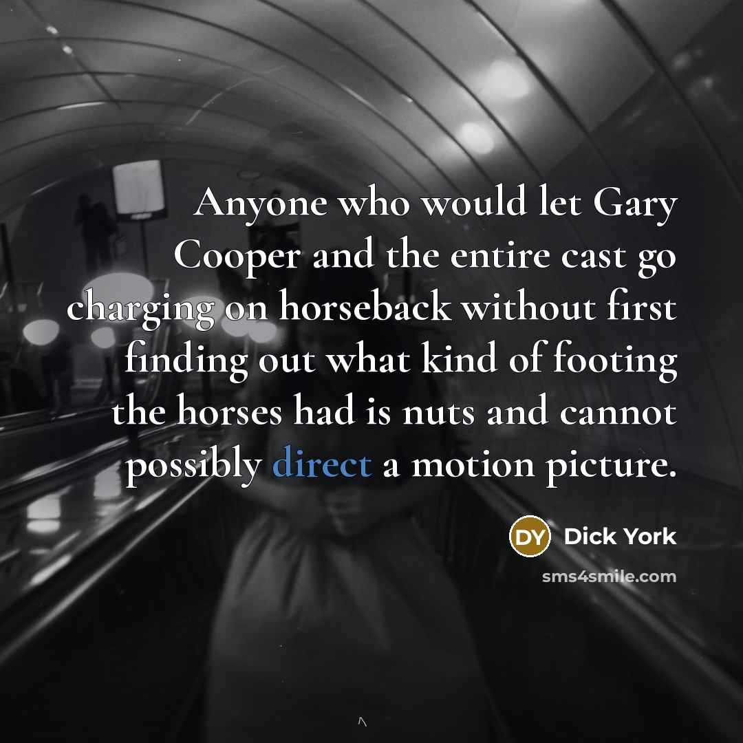 “Anyone who would let Gary Cooper and the entire cast…” quote by Dick York