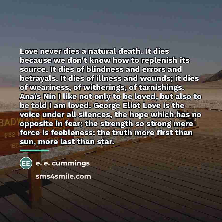 “Love never dies a natural death. It dies because we…” quote by e. e. cummings