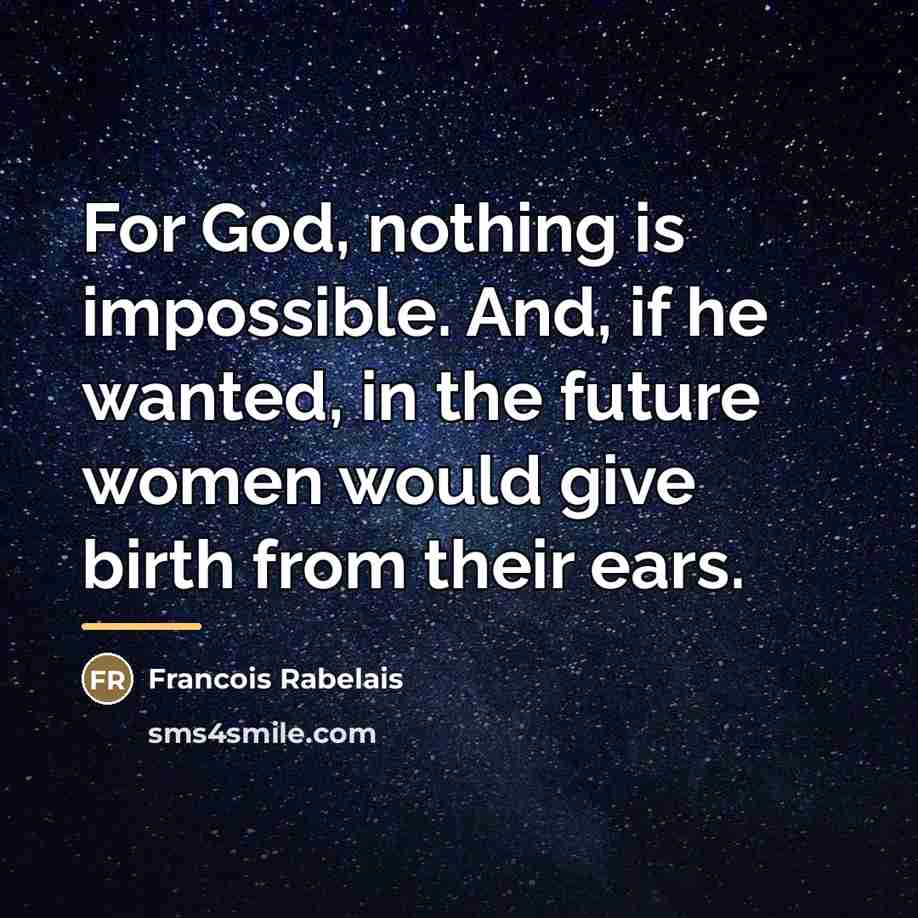 “For God, nothing is impossible. And, if he wanted, in…” quote by Francois Rabelais