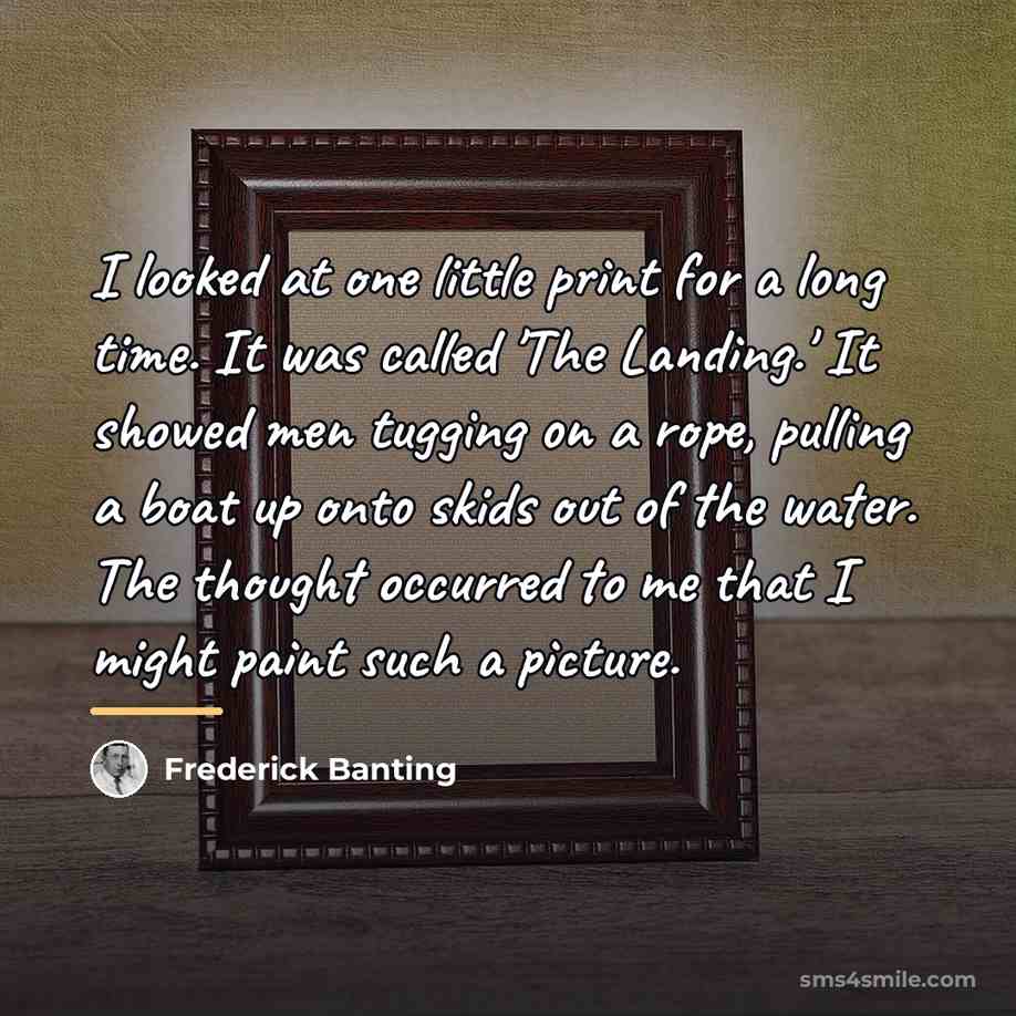 “I looked at one little print for a long time.…” quote by Frederick Banting