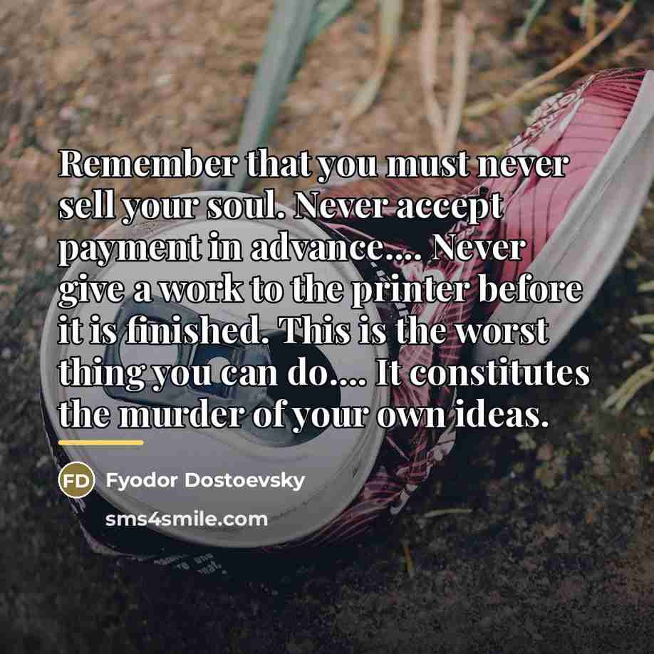 “Remember that you must never sell your soul. Never accept…” quote by Fyodor Dostoevsky