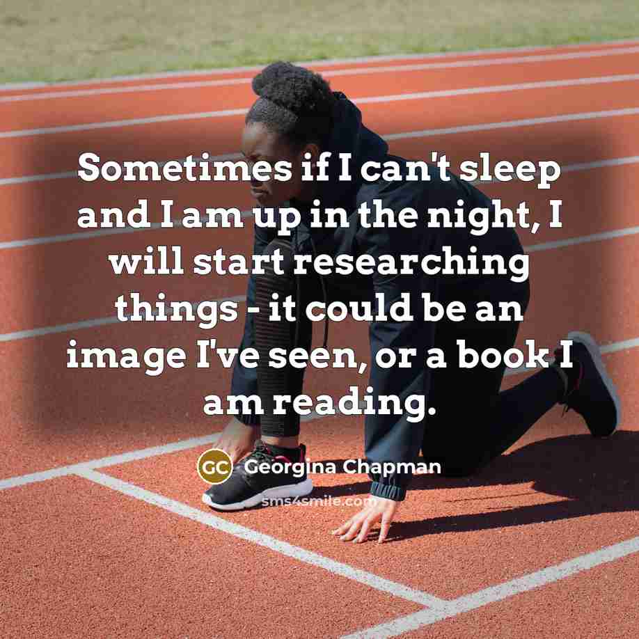 “Sometimes if I can't sleep and I am up in…” quote by Georgina Chapman
