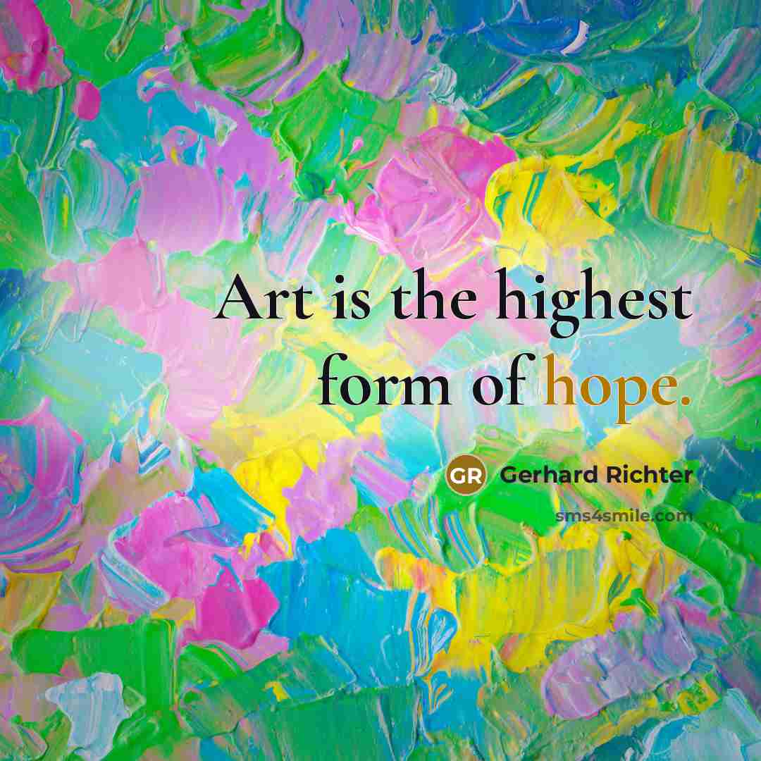 “Art is the highest form of hope.…” quote by Gerhard Richter